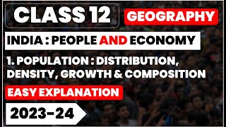 Population: distribution density growth and composition full chapter class 12 geography chapter 1