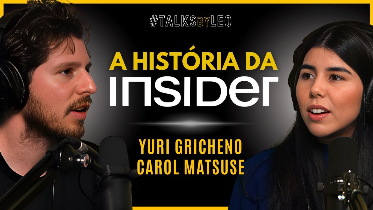 A História da Insider Store: Carol Matsuse & Yuri Gricheno - TalksbyLeo 110