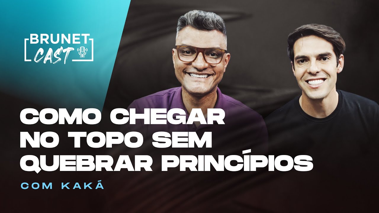 Conselhos que irão mudar completamente o rumo da sua vida I BrunetCast com Kaká