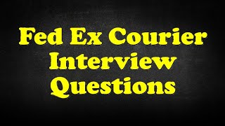 Fed Ex Courier Interview Questions