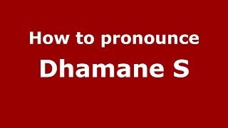 How to pronounce Dhamane S