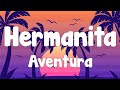 Aventura - Hermanita (Letra/Lyrics)