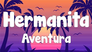 Aventura - Hermanita (Letra/Lyrics)