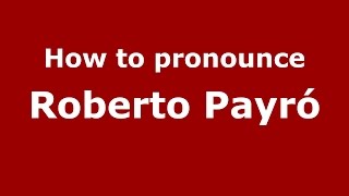 How to pronounce Roberto Payró