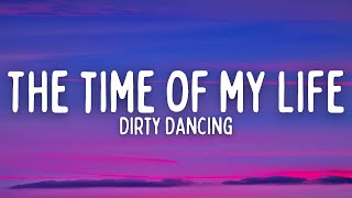 Dirty Dancing - (I&#39;ve Had) The Time Of My Life (Lyrics)