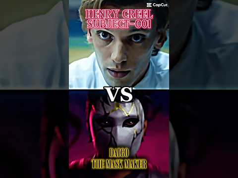 Henry Creel VS. Daigo