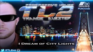 TL2 - I Dream of City Lights [{Progressive House}]