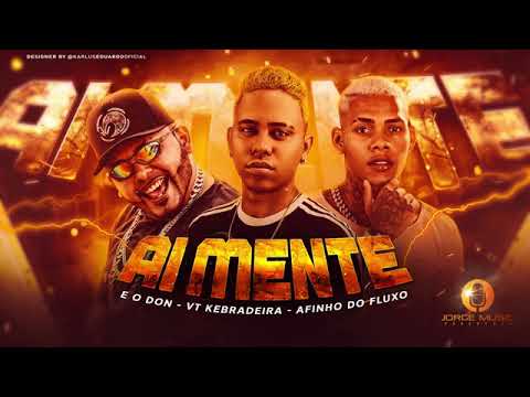 VT KEBRADEIRA - E O DON - AFINHO DO FLUXO - AI MENTE