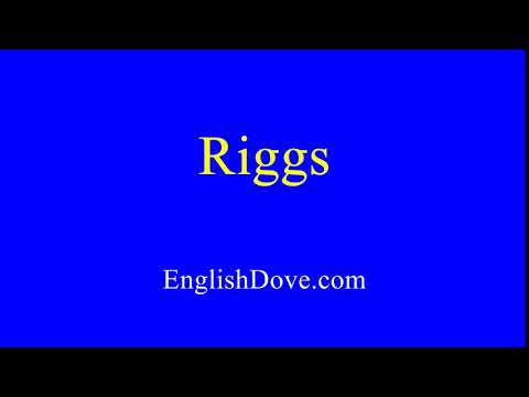 How to pronounce Riggs in American English.