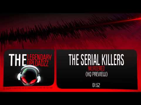 The Serial Killers - Murdered [HQ + HD FREE RELEASE]