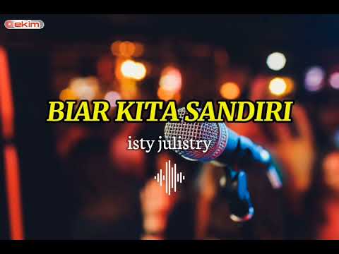 BIAR KITA SANDIRI - ISTY JULISTRY|| COVER By ekiim (LAGU MANADO VIRAL TIK-TOK)!!