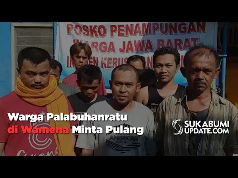 Video: Warga Palabuhanratu di Wamena Minta Pulang