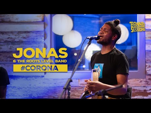 BONNTO SESSIONS - #Corona, Jonas & The Roots Level Band