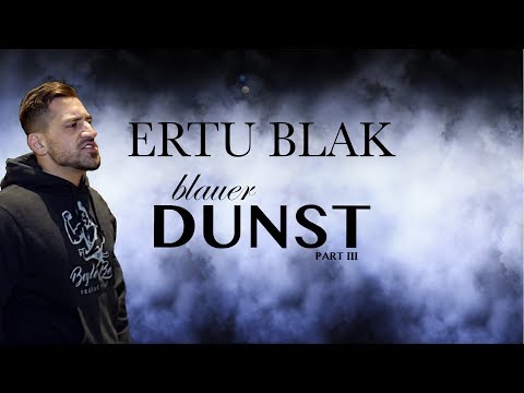 Ertu Blak ► Blauer Dunst (Part III) ◄ [ Official HD Video ]