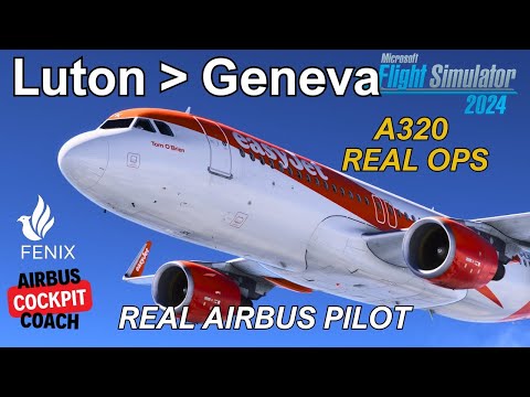 REAL Airbus Pilot Flies Luton to Geneva | easyJet A320 Full Flight | MSFS 2024