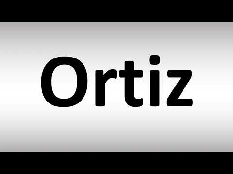 How to Pronounce Ortiz