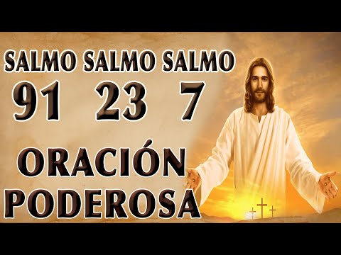 ORACIÓN DE LOS 3 SALMOS PODEROSOS: SALMO 91 23 7
