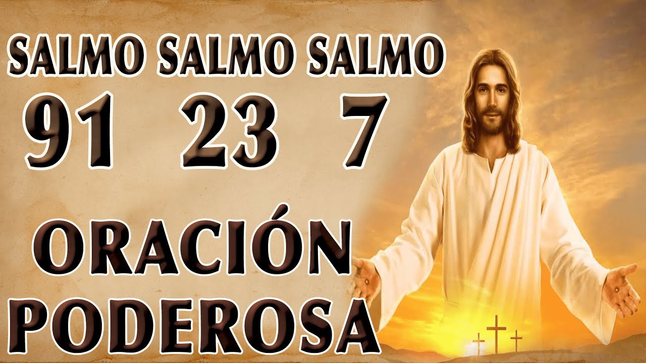 ORACIÓN DE LOS 3 SALMOS PODEROSOS: SALMO 91 23 7