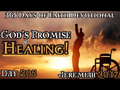 365 Days of Faith | GOD'S PROMISE OF HEALING For Your LIFE | Jeremiah 30:17 | Daily Devotional