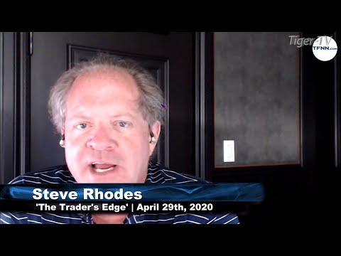 April 29th, The Trader's Edge with Steve Rhodes on TFNN - 2020