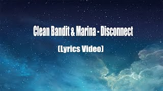 Disconnect - Clean Bandit &amp; Marina and the Diamonds (Lyrics Video)