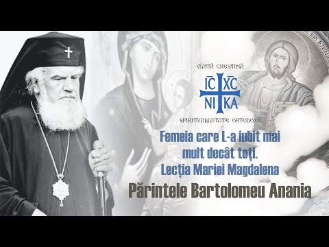ÎPS Bartolomeu Anania - Femeia care L a iubit mai mult decât toți! Lecția Mariei Magdalena,  2005