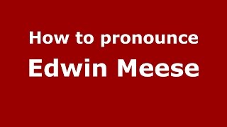 How to pronounce Edwin Meese