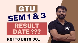 GTU SEM 1 & 3 RESULT DATE | MOST IMP
