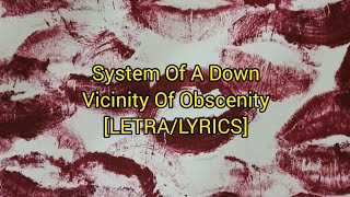 System Of A Down - Vicinity Of Obscenity - [LETRA/LYRICS]
