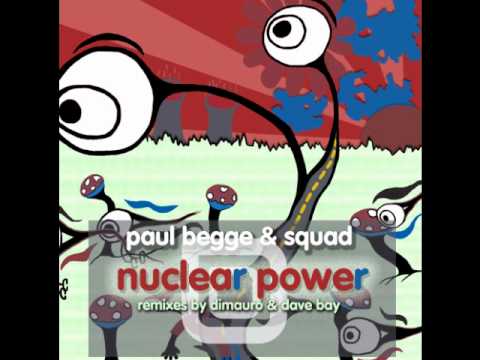 Paul Begge & Squad -  Nuclear Power (Original Mix)
