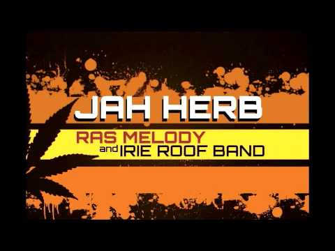 RAS MELODY & IRIE ROOF BAND - JAH HERB ( Welcome 2013 )