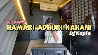 Download lagu DJ INDIA KOPLO HAMARI ADHURI KAHANI mp3