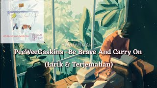 Download lagu PeeWeeGaskins - Be Brave And Carry On (Lirik & Terjemahan) mp3 Download lagu PeeWeeGaskins - Be Brave And Carry On (Lirik & Terjemahan) mp3