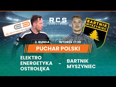 PUCHAR POLSKI🔴: ELEKTRO-ENERGETYKA OSTROŁĘKA vs BARTNIK MYSZYNIEC | PIŁKA NOŻNA | 2. RUNDA