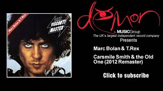 Marc Bolan &amp; T.Rex - Carsmile Smith &amp; the Old One - 2012 Remaster