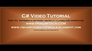 Part 33 - C# Tutorial - Difference between abstract classes and interfaces.avi