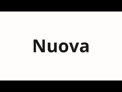 How to pronounce Nuova