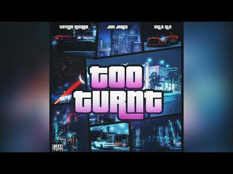 Jim Jones, Taylor Richard & Dilla Illa - Too Turnt [Clean]