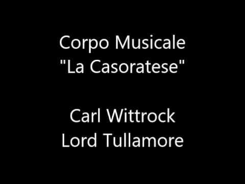 Carl Wittrock - Lord Tullamore (Corpo Musicale "La Casoratese")