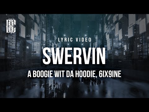 A Boogie wit Da Hoodie feat. 6ix9ine - Swervin | Lyrics