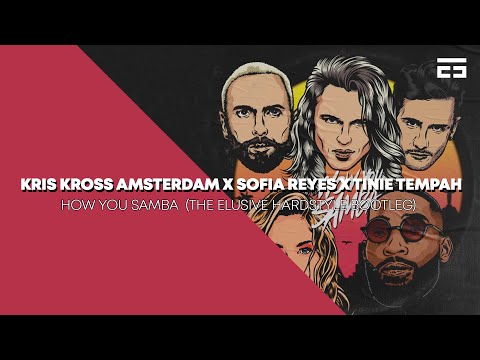 Kris Kross Amsterdam x Sofía Reyes x Tinie Tempah - How You Samba (The Elusive Hardstyle Remix)