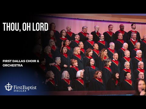 Thou, Oh Lord | First Dallas Choir & Orchestra | June 8, 2025