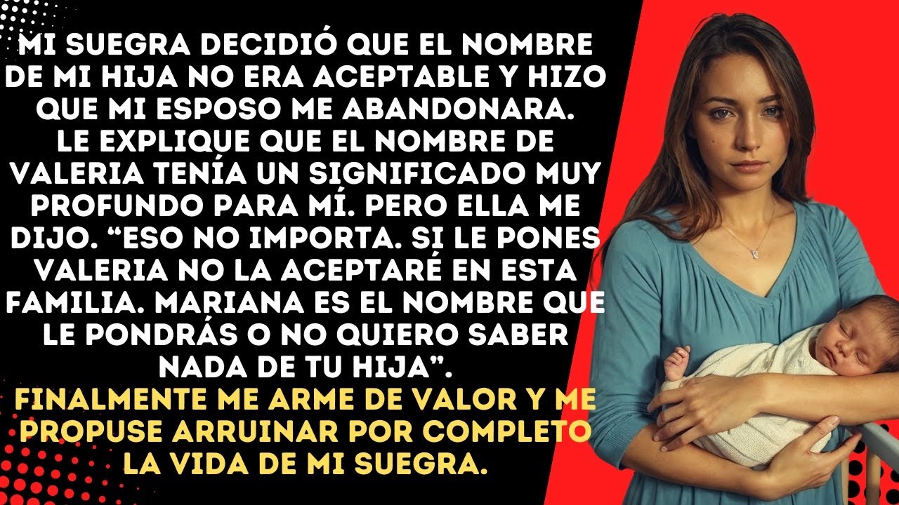 Mi suegra decidió que el nombre de mi hija no era aceptable y hizo que mi esposo me abandonara.