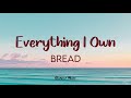 Bread - Everything I Own (Lyrics)