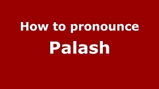 How to pronounce Palash