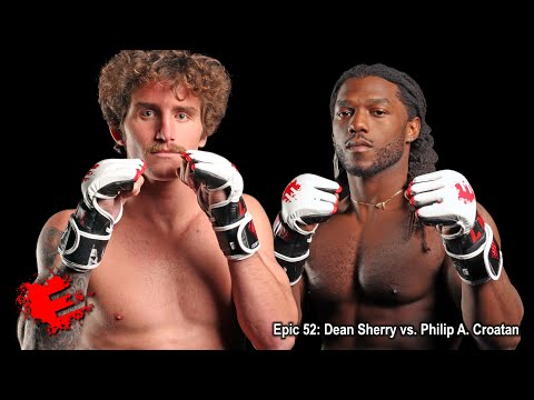 Epic 52: Dean Sherry vs. Philip A. Croatan - 02.17.23