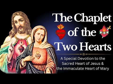 Chaplet of the Two Hearts --- Sacred Heart of Jesus & Immaculate Heart of Mary