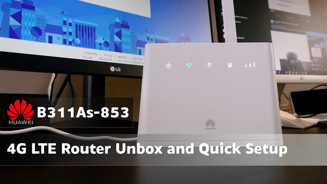 Huawei 4G Router B311 -  Unbox and Quick Setup