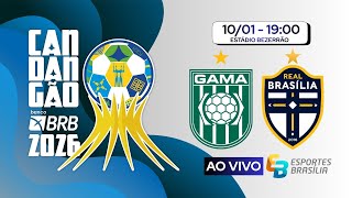 Gama x Real Brasília - Candangão 2026 Série A - Ao Vivo