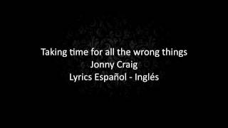 Jonny Craig - Taking Time For All The Wrong Things - Sub español